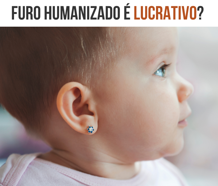 O Furo de Orelha Humanizado é Lucrativo? Um dos Negócios que mais crescem entre as Técnicas de Enfermagem, Esteticistas e Mamães.
